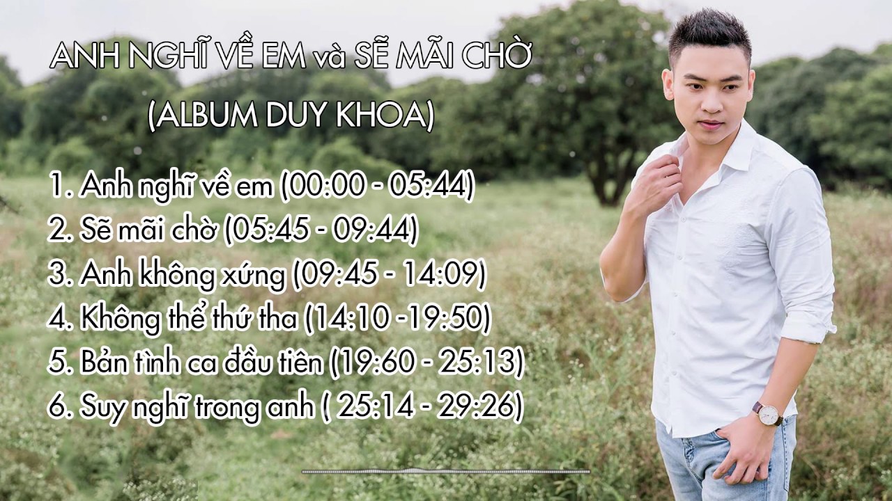 Anh nghĩ về em v&agrave; Sẽ M&atilde;i chờ - LK Nhạc Trẻ T&acirc;m Trạng Nhẹ Nh&agrave;ng Hay Nhất - Album Duy Khoa 2019