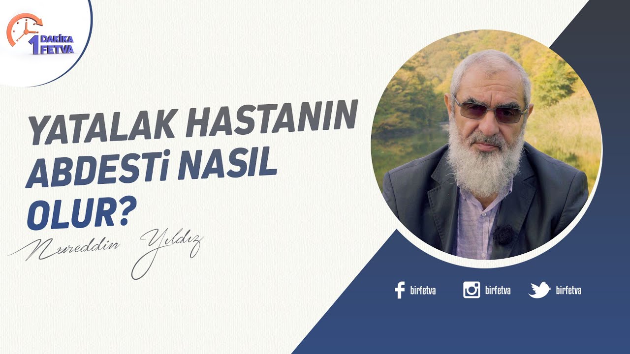 Yatalak hastanın abdesti nasıl olur? | [Birfetva-Nureddin Yıldız]