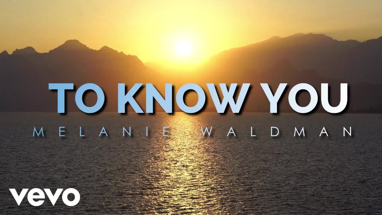 Melanie Waldman - To Know You (Lyric Video)
