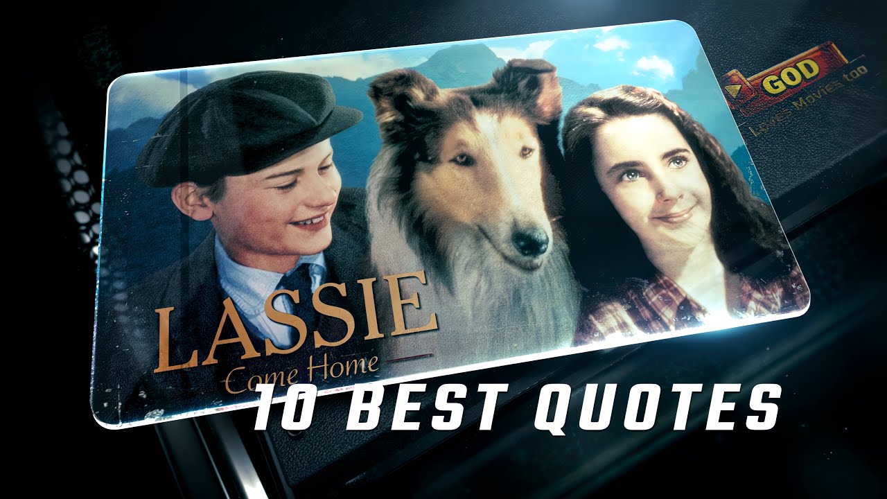 Lassie Come Home 1943 | 10 Best Quotes