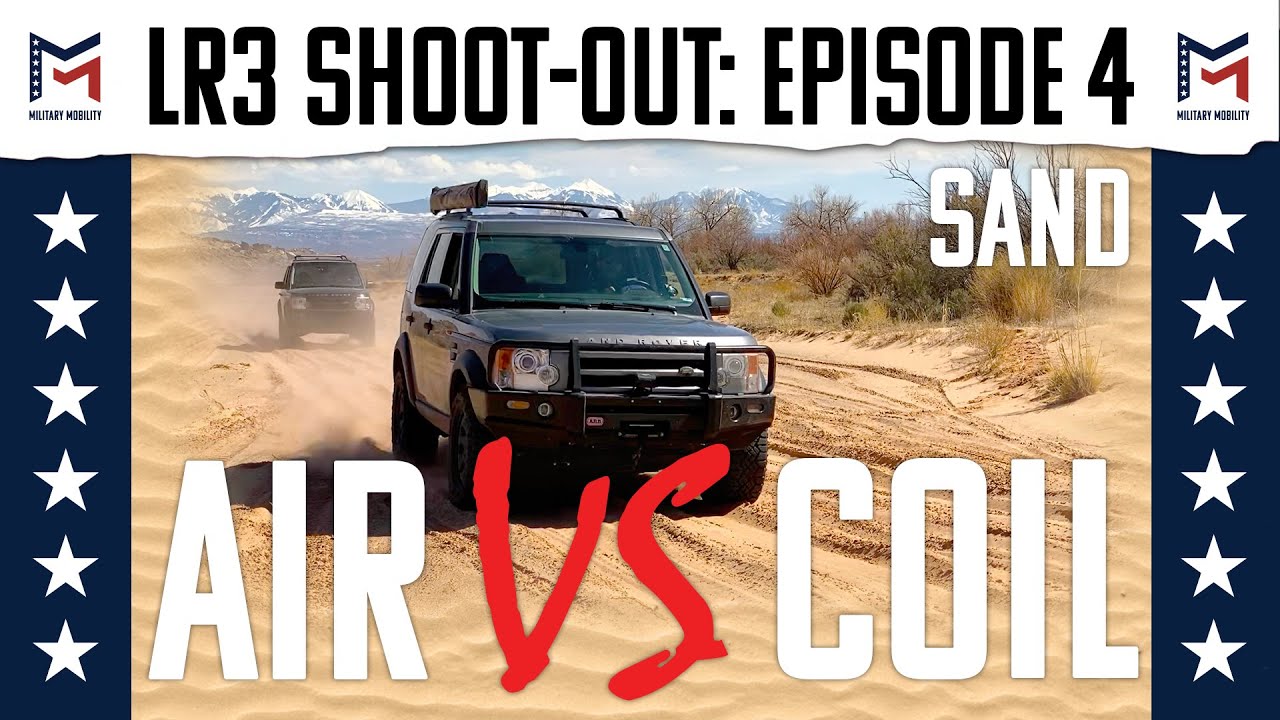 Episode 4: Sand / Land Rover LR3 / Air Vs. Coil Shoot-Out / Military Mobility