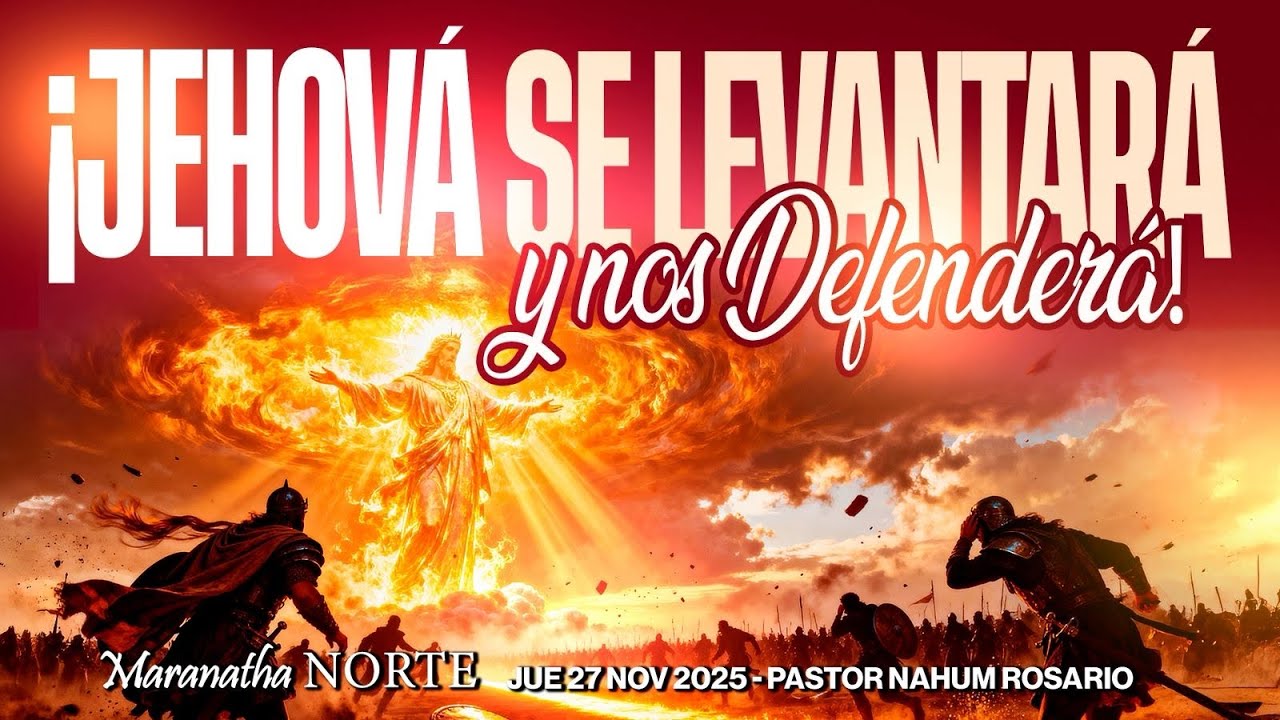 ¡JEHOVÁ SE LEVANTARÁ Y NOS DEFENDERÁ! - Pastor Nahum Rosario - Jue 27 Nov, 2025