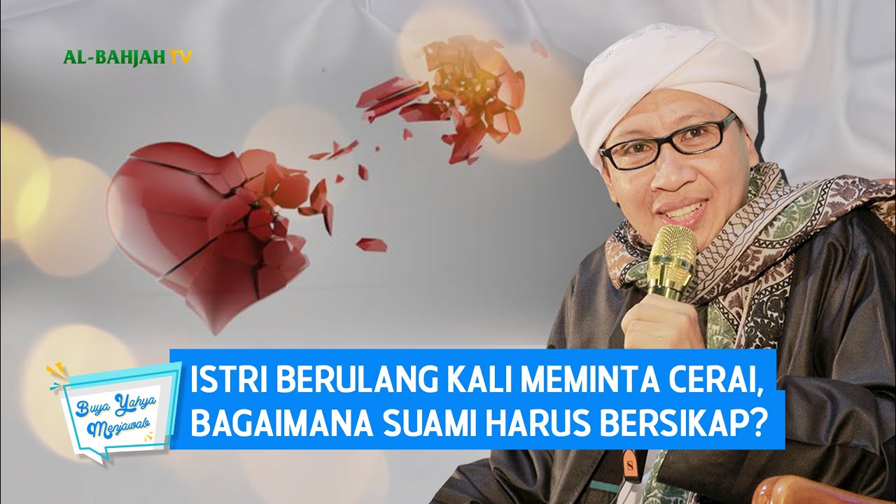 Istri Berulang Kali Meminta Cerai, Bagaimana Suami Harus Bersikap? | Buya Yahya Menjawab