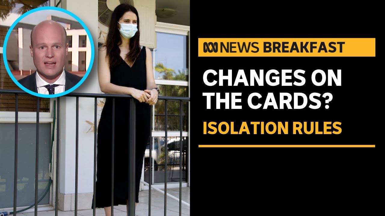 Relaxation of COVID isolation rules could be on the cards | ABC News
