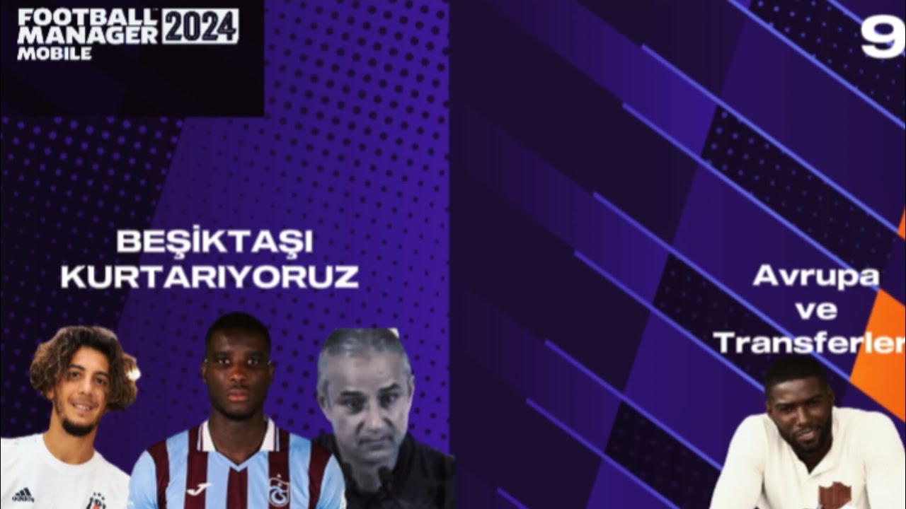 BEŞİKTAŞI KURTARIYORUZ 9 | FOOTBALL MANAGER 2024