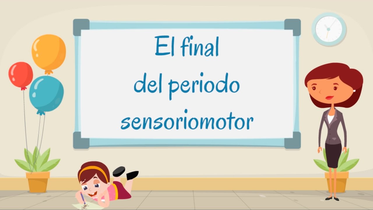 Teoría de Piaget: El final del periodo sensoriomotor