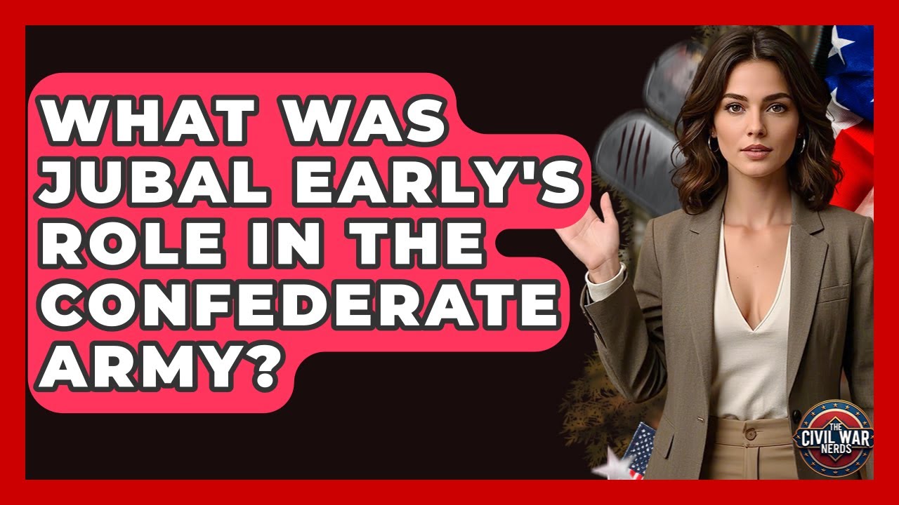 What Was Jubal Early's Role In The Confederate Army? - The Civil War Nerds