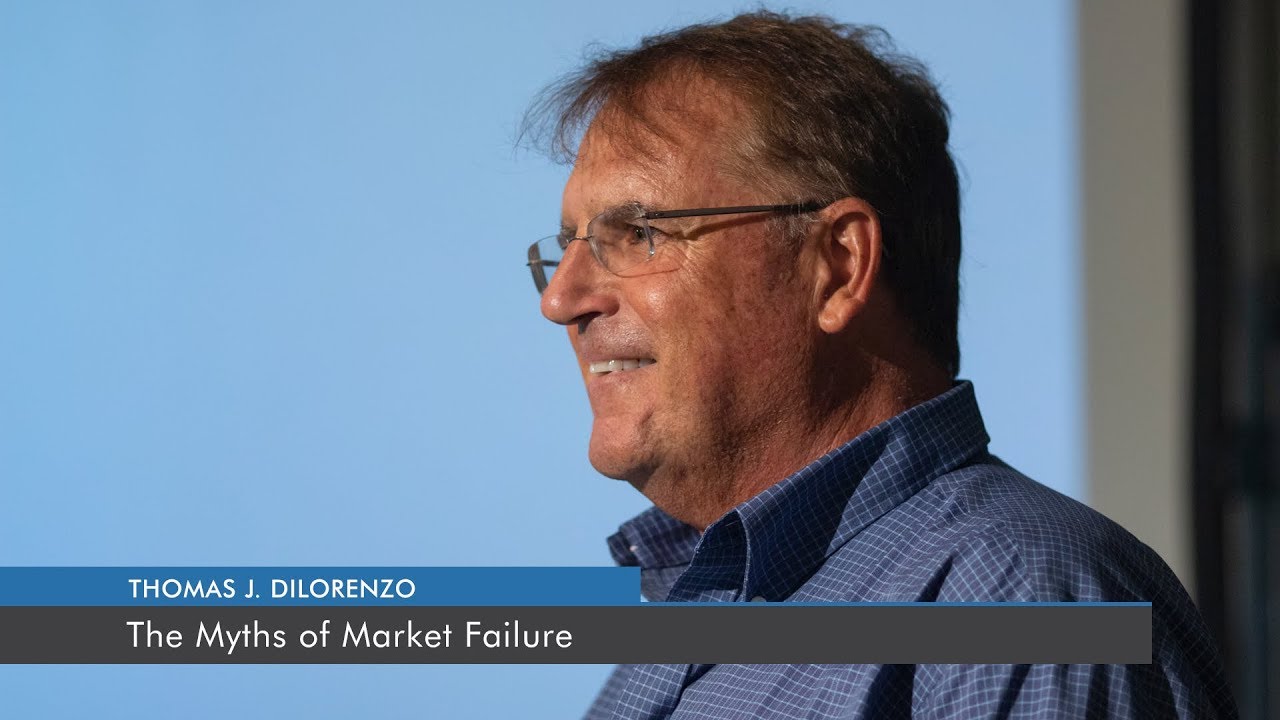 The Myths of Market Failure | Thomas J. DiLorenzo