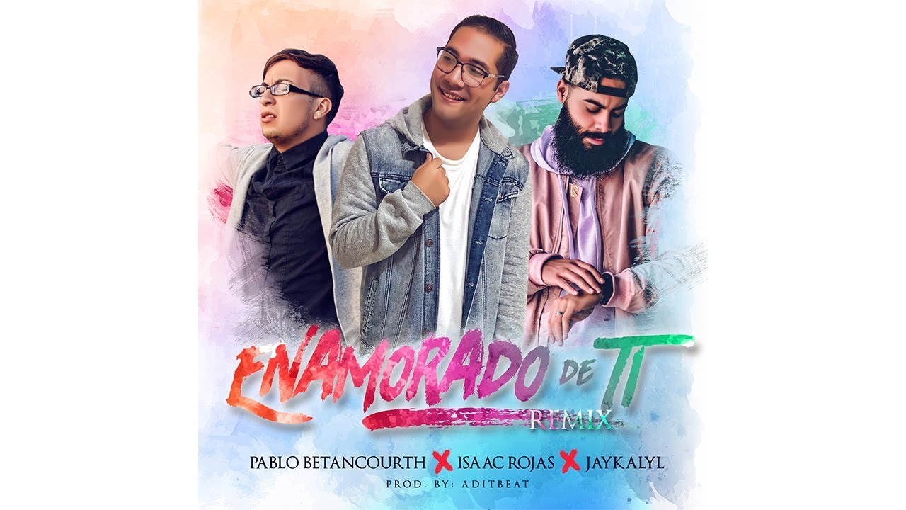 Pablo Betancourth - Enamorado de ti (Remix)  ft. Jay Kalyl , Isaac Rojas (VIDEOLETRAS)