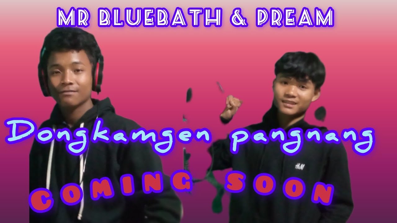 Pr&ecirc;&atilde;m sangma )Dongkamgen pangnan & Mr bluebath bolwari// new love song Music video official