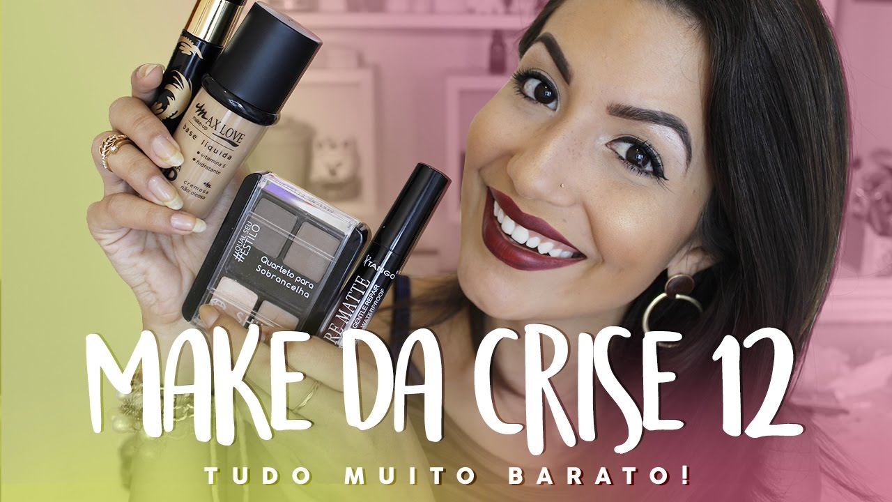 MAKE DA CRISE 12 - OS PRODUTOS NACIONAIS ESTÃO SUPERANDO!!! | Camila Lima