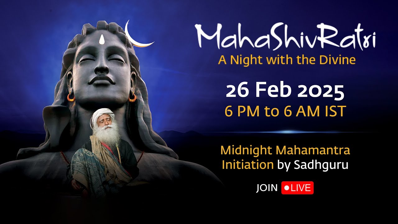 MahaShivRatri 2025 – Livestream with Sadhguru | 26 Feb, 6 PM - 27 Feb, 6 AM IST