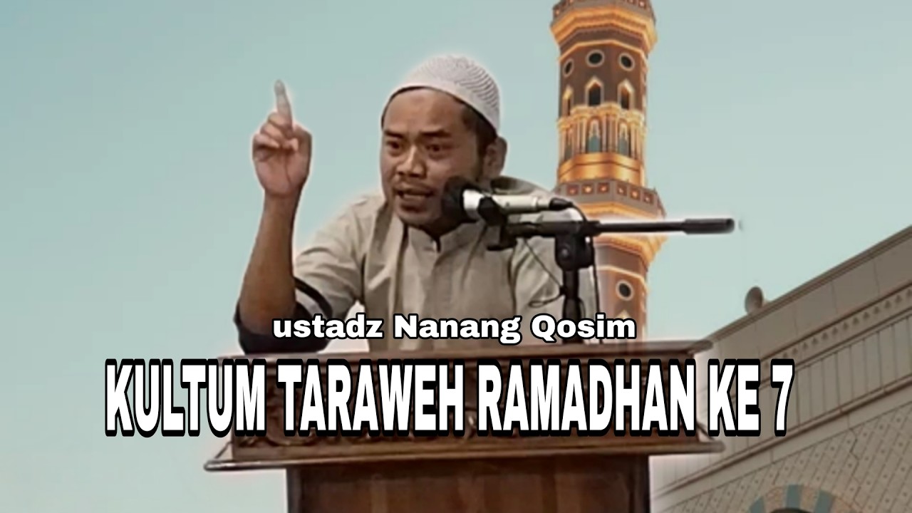 Kultum taraweh ramadhan ke 7 ustadz Nanang Qosim 