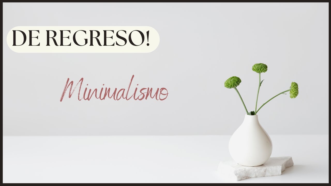 REGRESANDO al Minimalismo