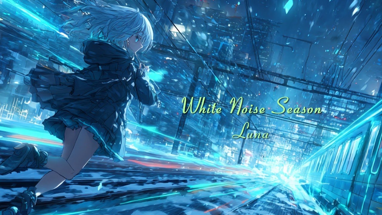 Luna - White Noise Season - (Lyrics)
