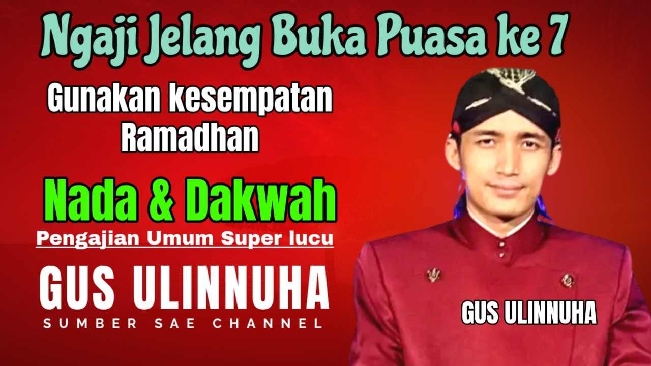 NGABUBURIT KE 7 PUASA RAMADHAN , GUS ULINUHA NADA DAN DAKWAH RAMADHAN BERKAH