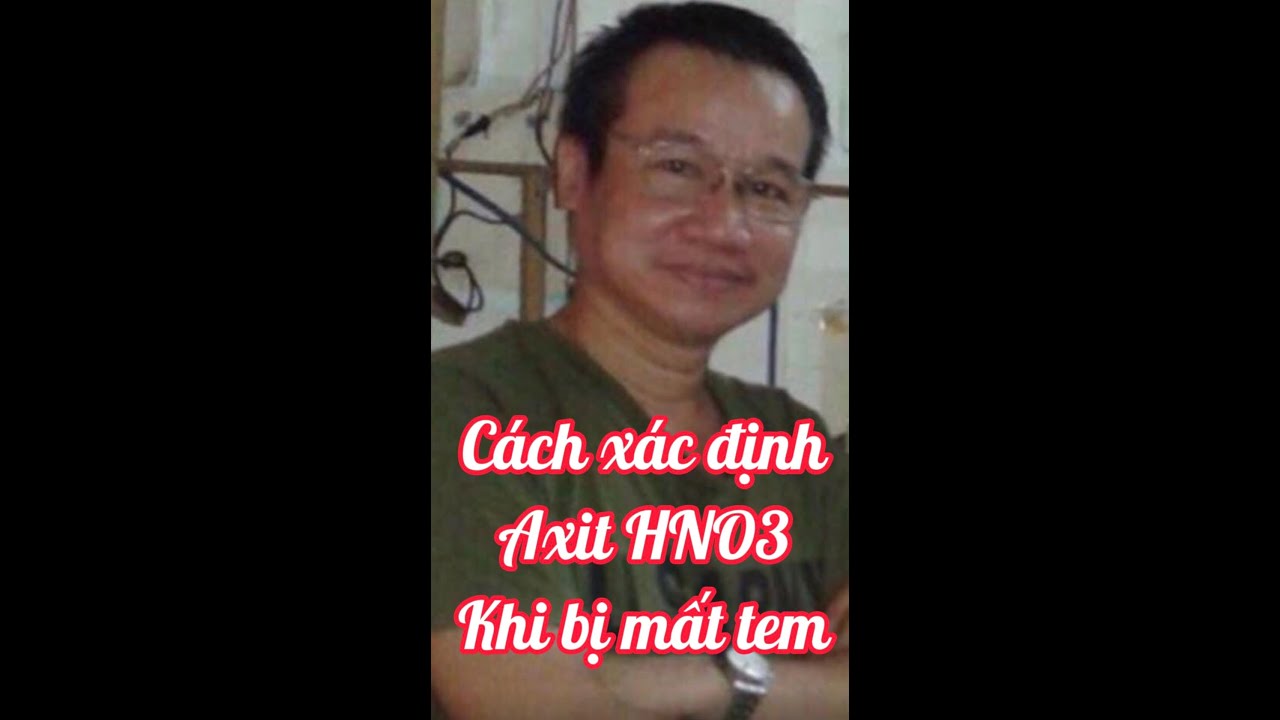 L&agrave;m sao để nhận biết axit HNO3 khi bị mất tem | Hướng dẫn c&aacute;ch x&aacute;c định axit HNO3 khi bị mất tem