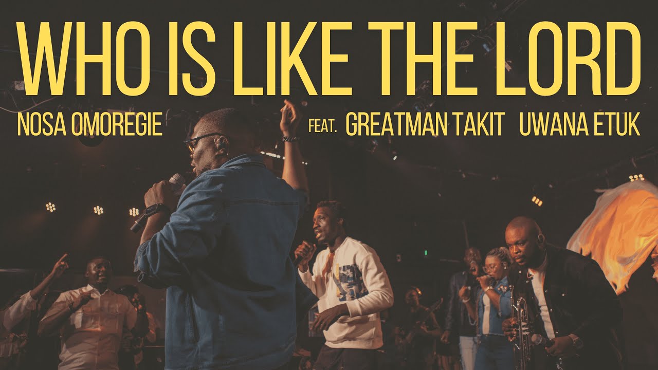 Who is Like the Lord - Nosa feat. Greatman Takit & Uwana Etuk | Official Video