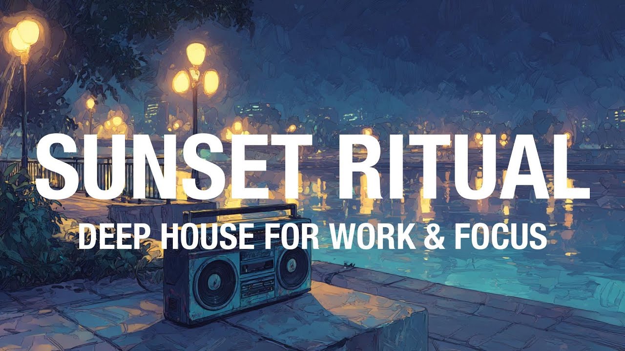 【Playlist】Sunset Ritual- Deep Soulful House for Work & Focus 🌅