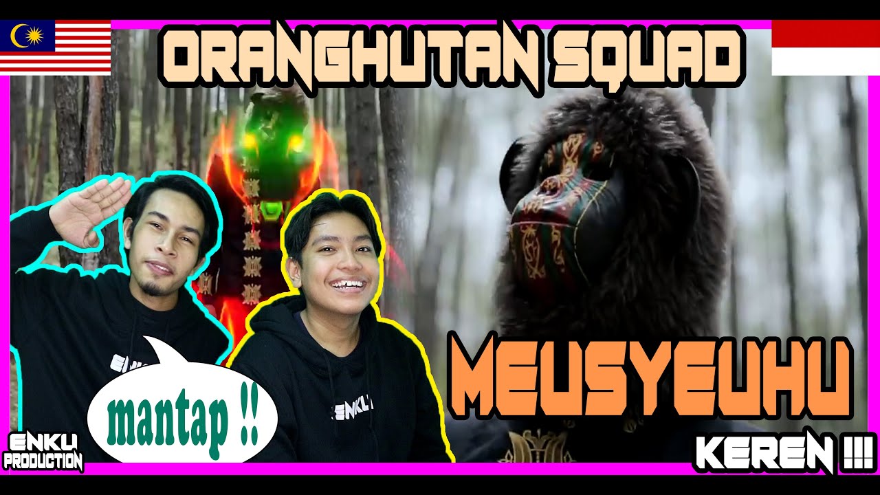 MALAYSIA REACTION | ORANGHUTAN SQUAD - MEUSYEUHU | KARYA YANG LUAR BIASA !!