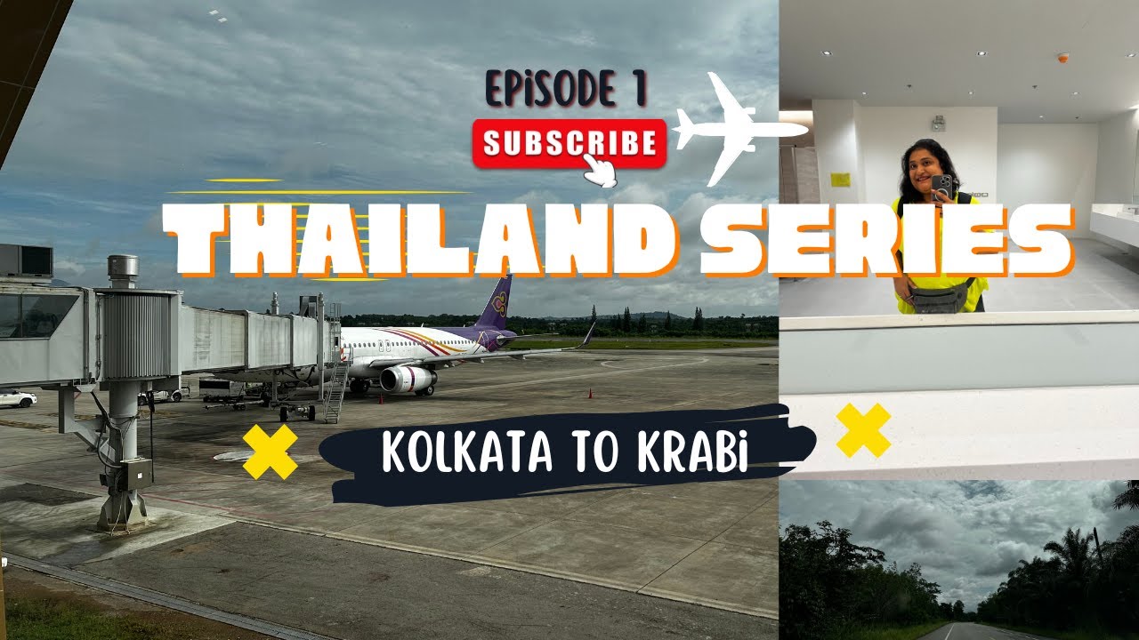 Kolkata to Krabi via Bangkok - Thailand Series Episode 01