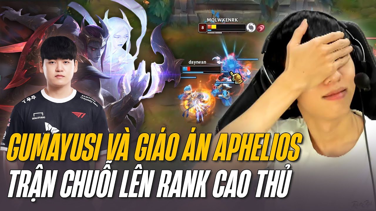 T1 GUMAYUSI LEO RANK THẦN TỐC LÊN CAO THỦ EUW CÙNG APHELIOS SIÊU SMURF