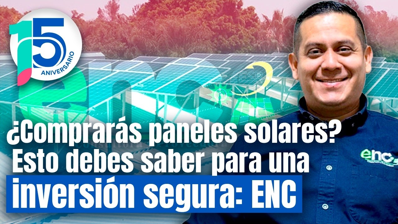 ¿Comprarás paneles solares? Esto debes saber para una inversión segura: ENC