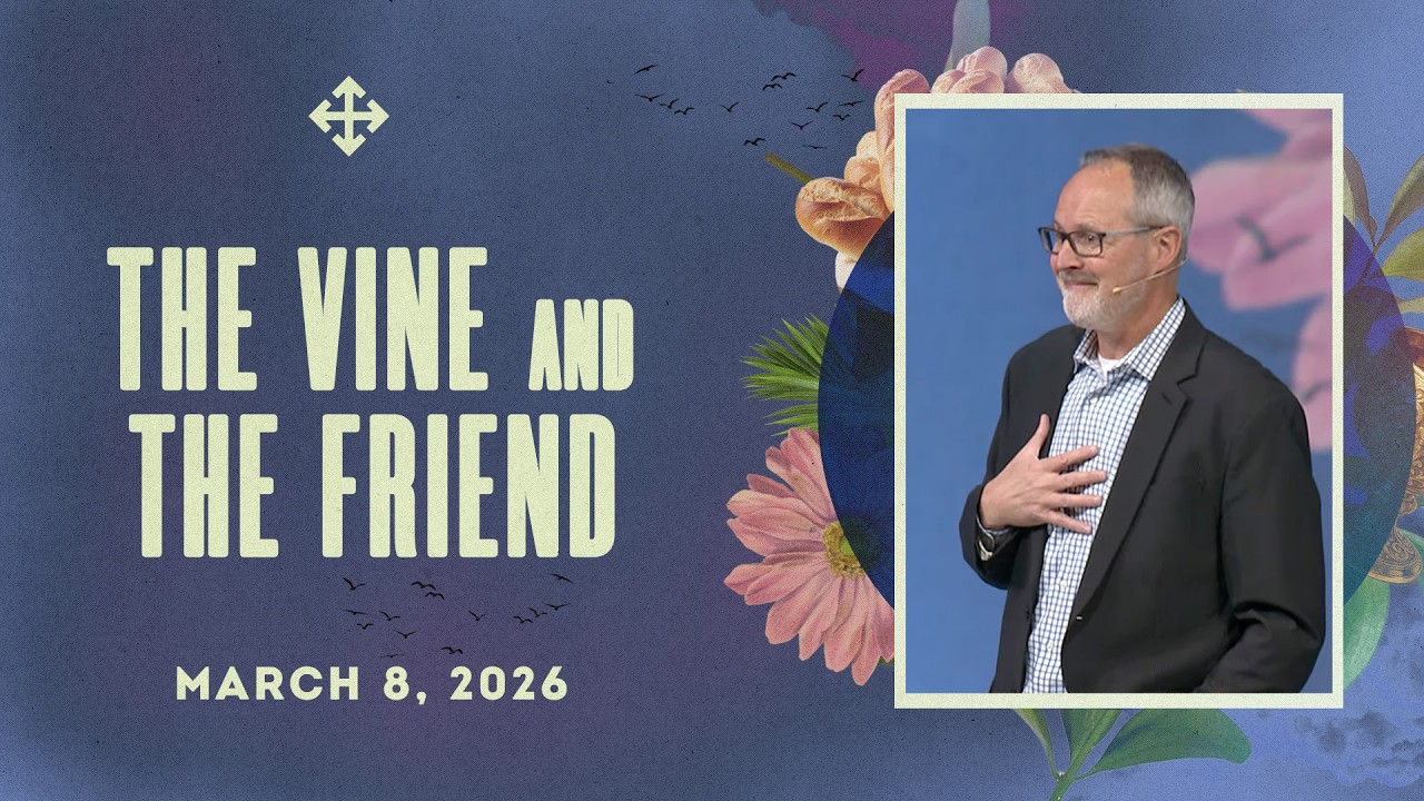 The Vine and The Friend | Jerry Gillis (2026-03-08)