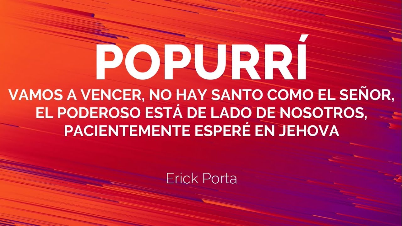 POPURRÍ Erick Porta (Vamos a vencer, No hay santo, El Poderoso, Pacientemente esperé) | LETRA