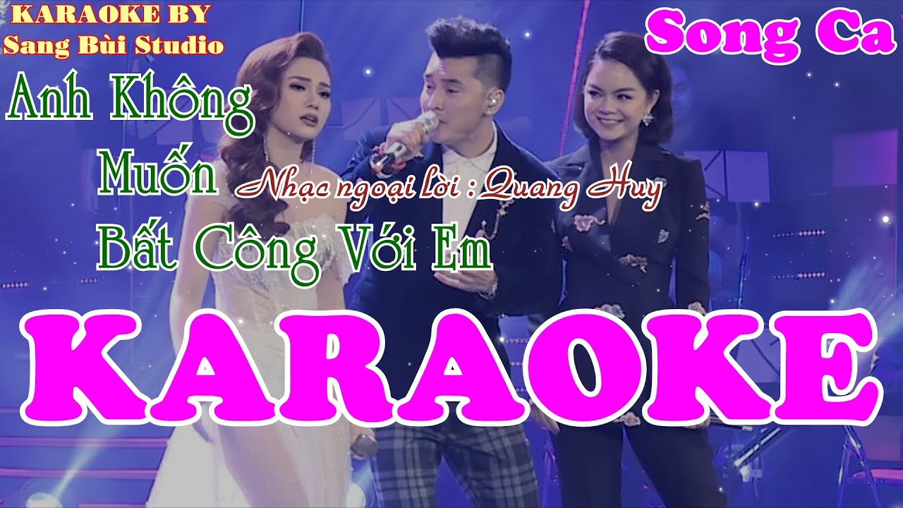 KARAOKE | Anh Không Muốn Bất Công Với Em | Beat phối SONG CA ( Tone Eb )