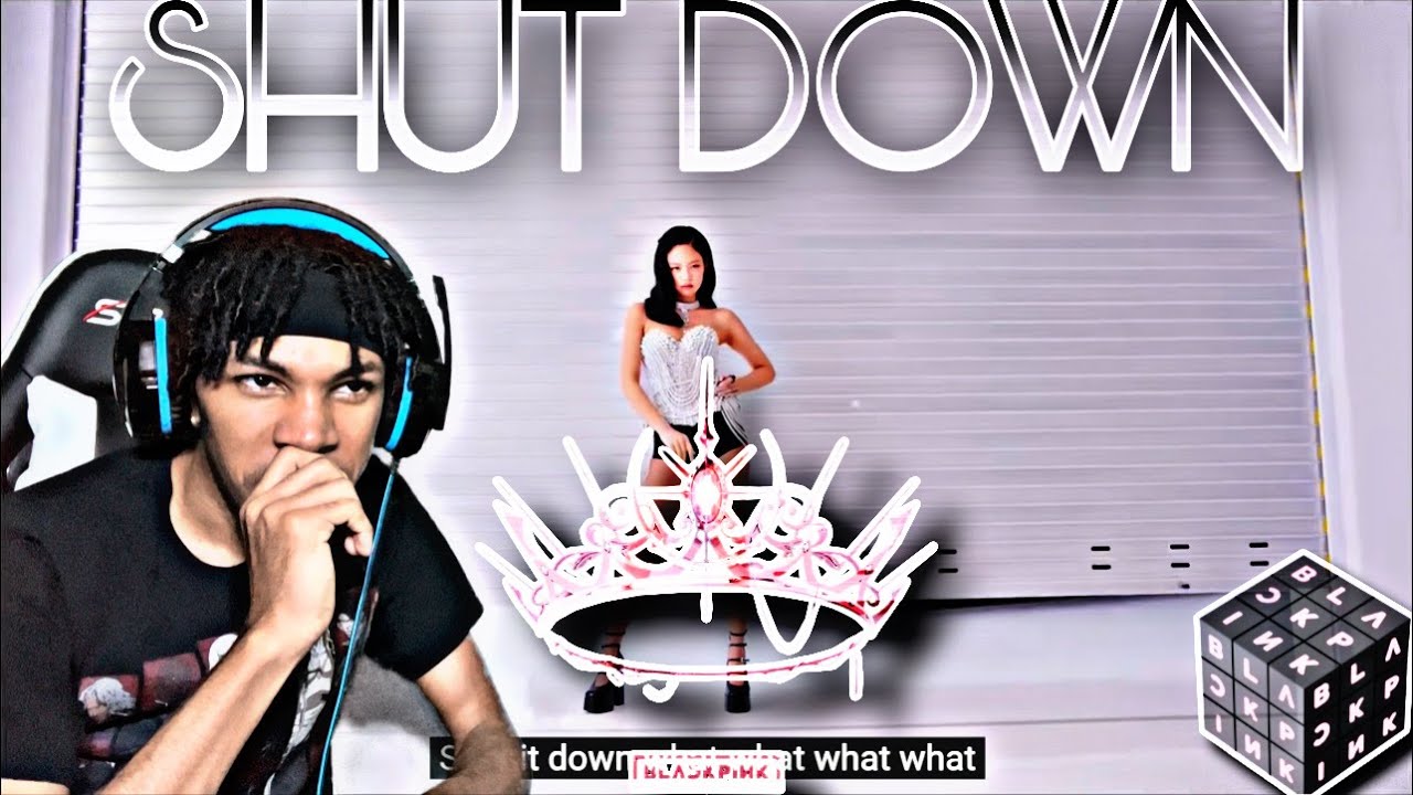 BLACKPINK - SHUT DOWN (REACTION)
