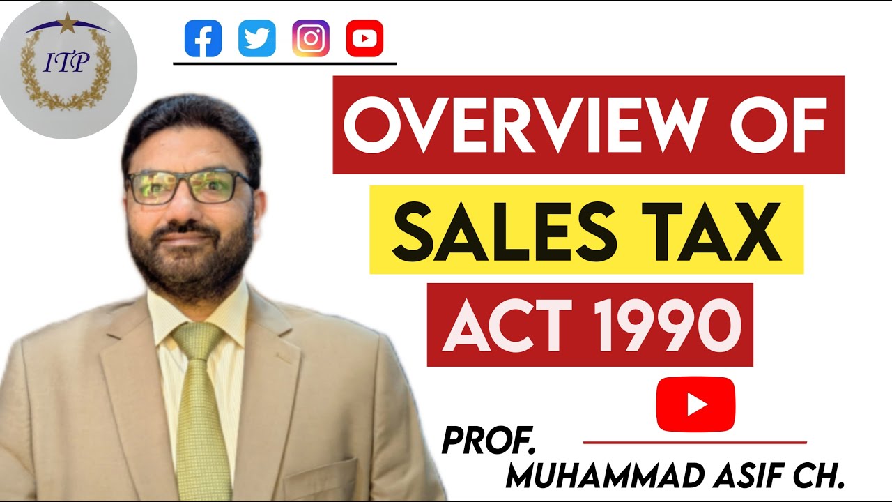 What is Sales Tax ? Overview of Sales Tax Act 1990 | Prof. Muhammad Asif Ch.