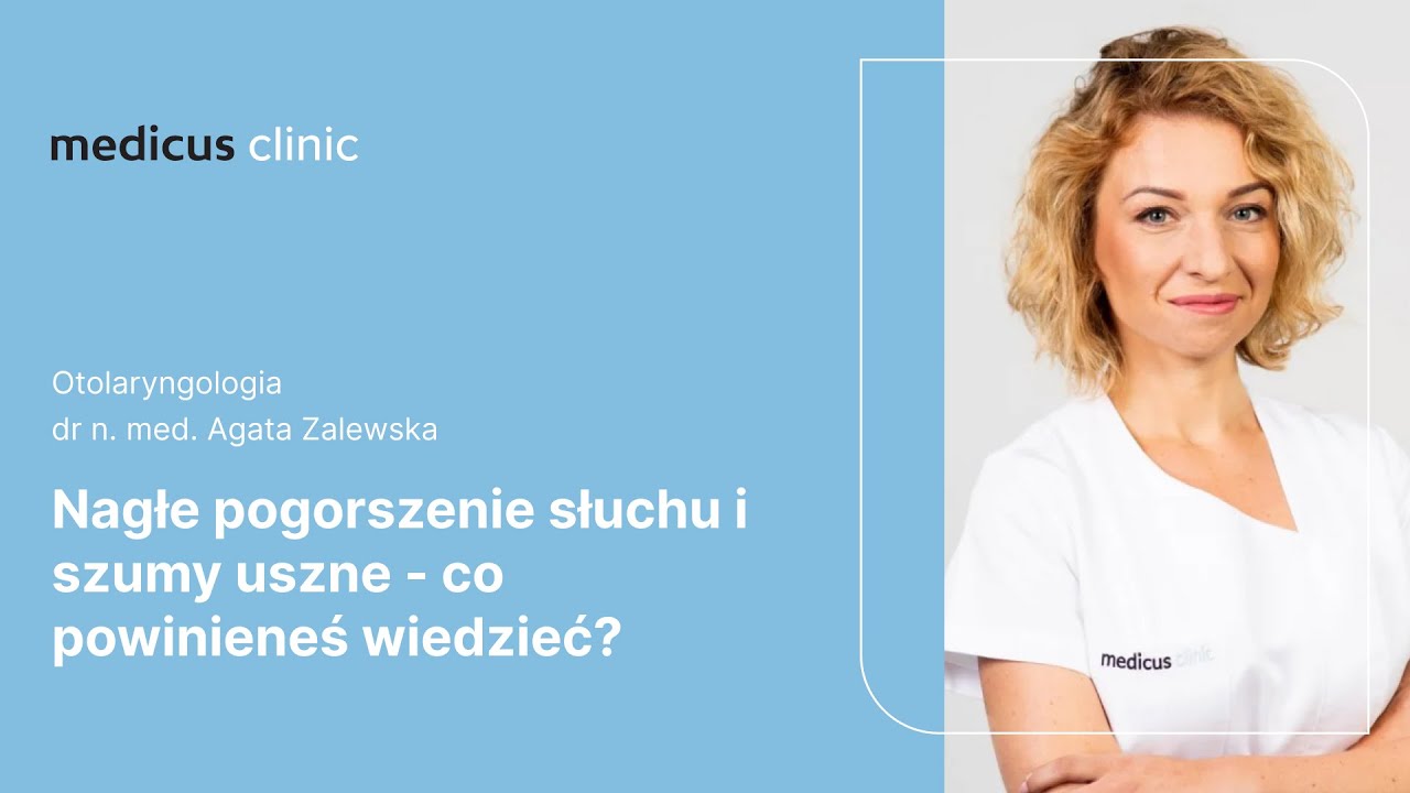 Nagłe pogorszenie słuchu i szumy uszne - co powinieneś wiedzieć? | dr n. med. Agata Zalewska