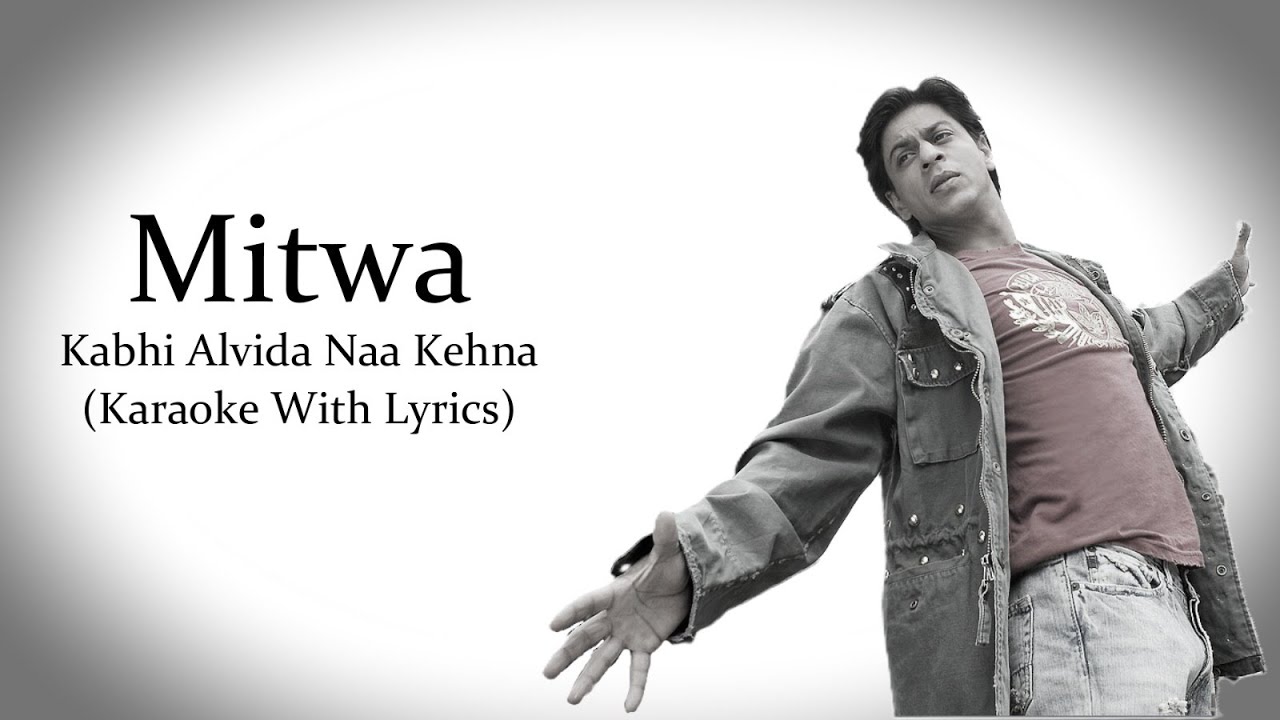 Mitwa | Kabhi Alvida Naa Kehna | Karaoke With Lyrics...