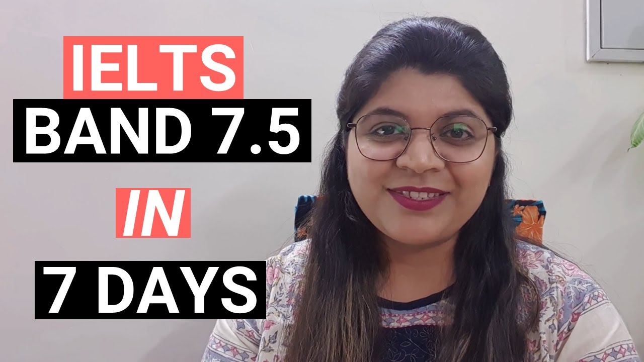 How to prepare IELTS 2024 Quickly (7.5 in 7 Days)