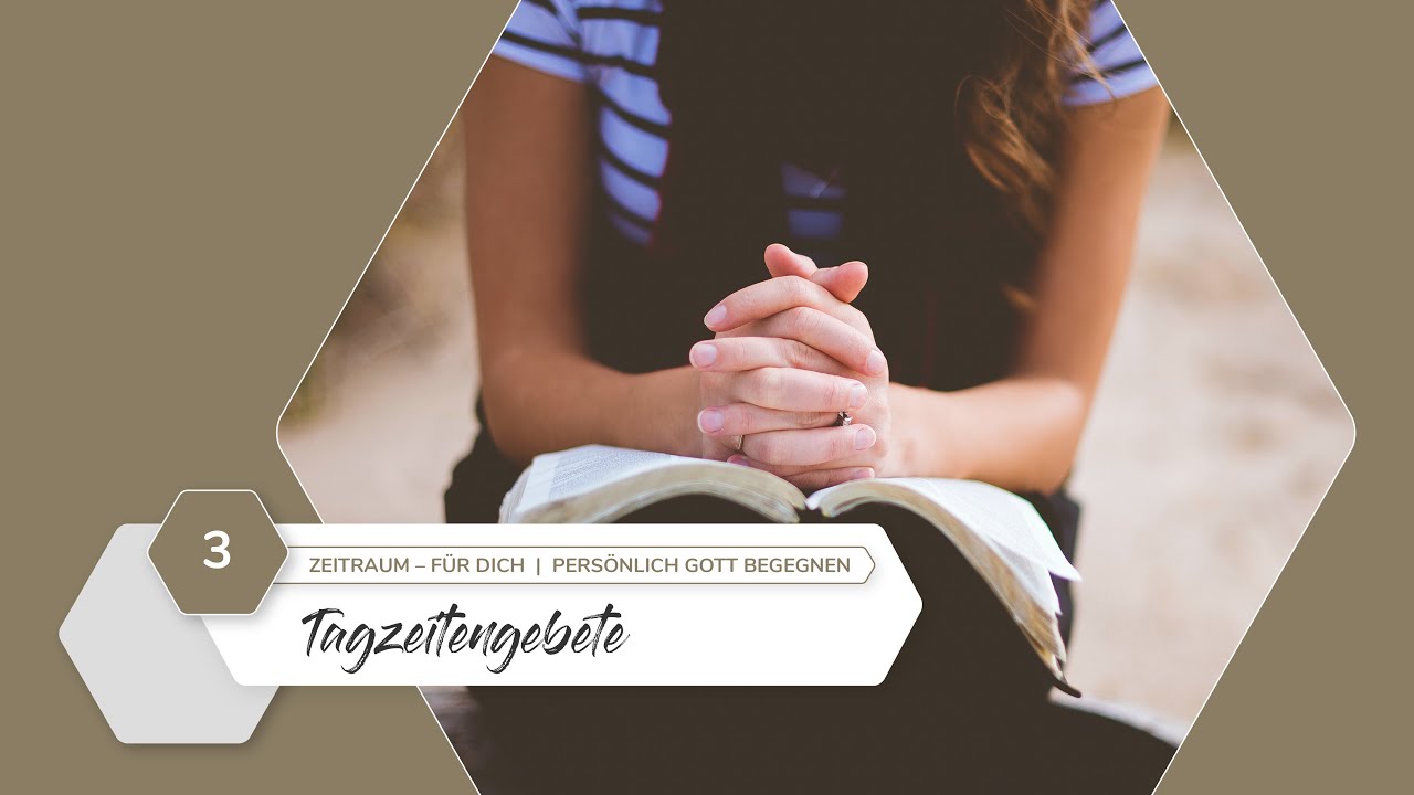 ZEITRAUM &ndash; f&uuml;r dich | Pers&ouml;nlich Gott begegnen &ndash; Tagzeitengebete Einf&uuml;hrung