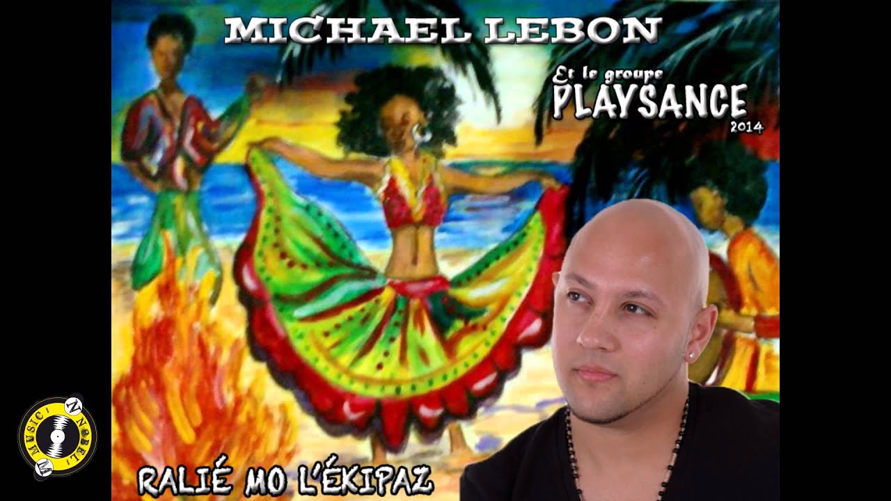 MICHAEL LEBON - RALIÉ MO L'ÉKIPAZ