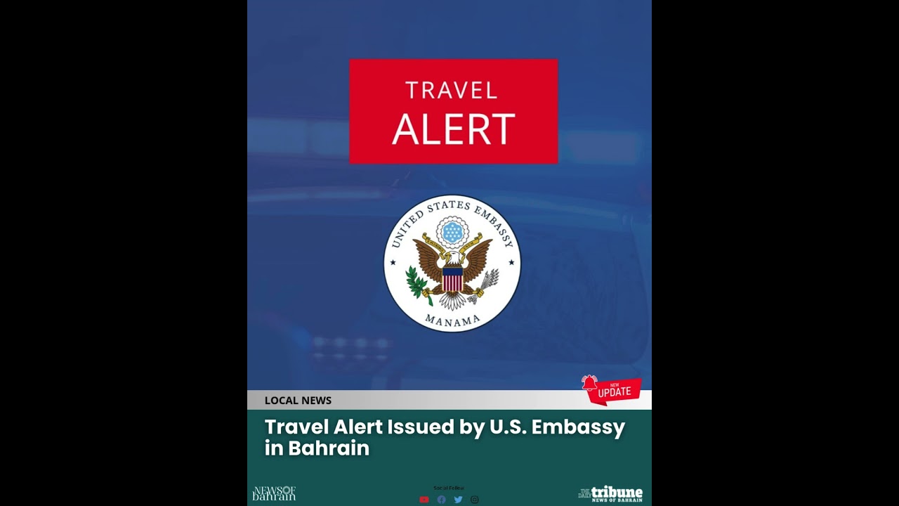 Travel Alert Issued by U.S. Embassy in Bahrain
