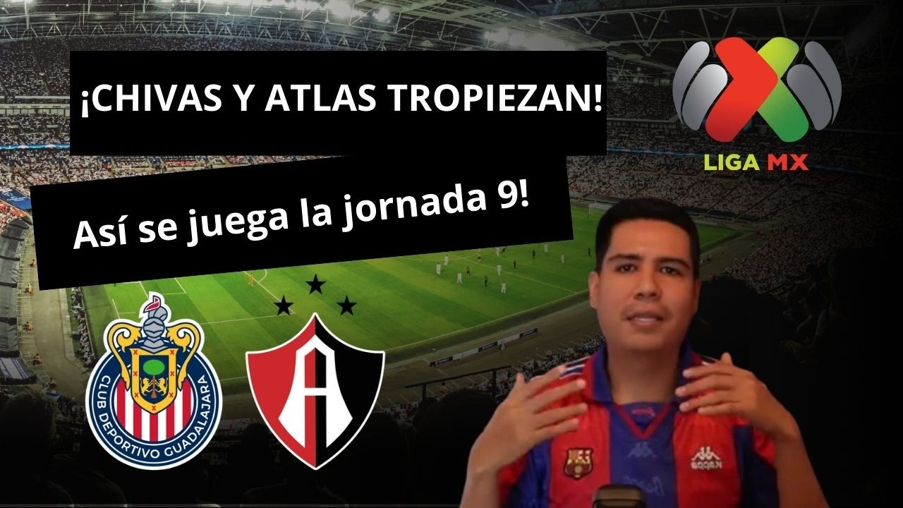 ¡Chivas no puede con Toluca! ¡Atlas sin convencer! 🔥Así se juega la jornada 9 de la Liga MX⚽🇲🇽