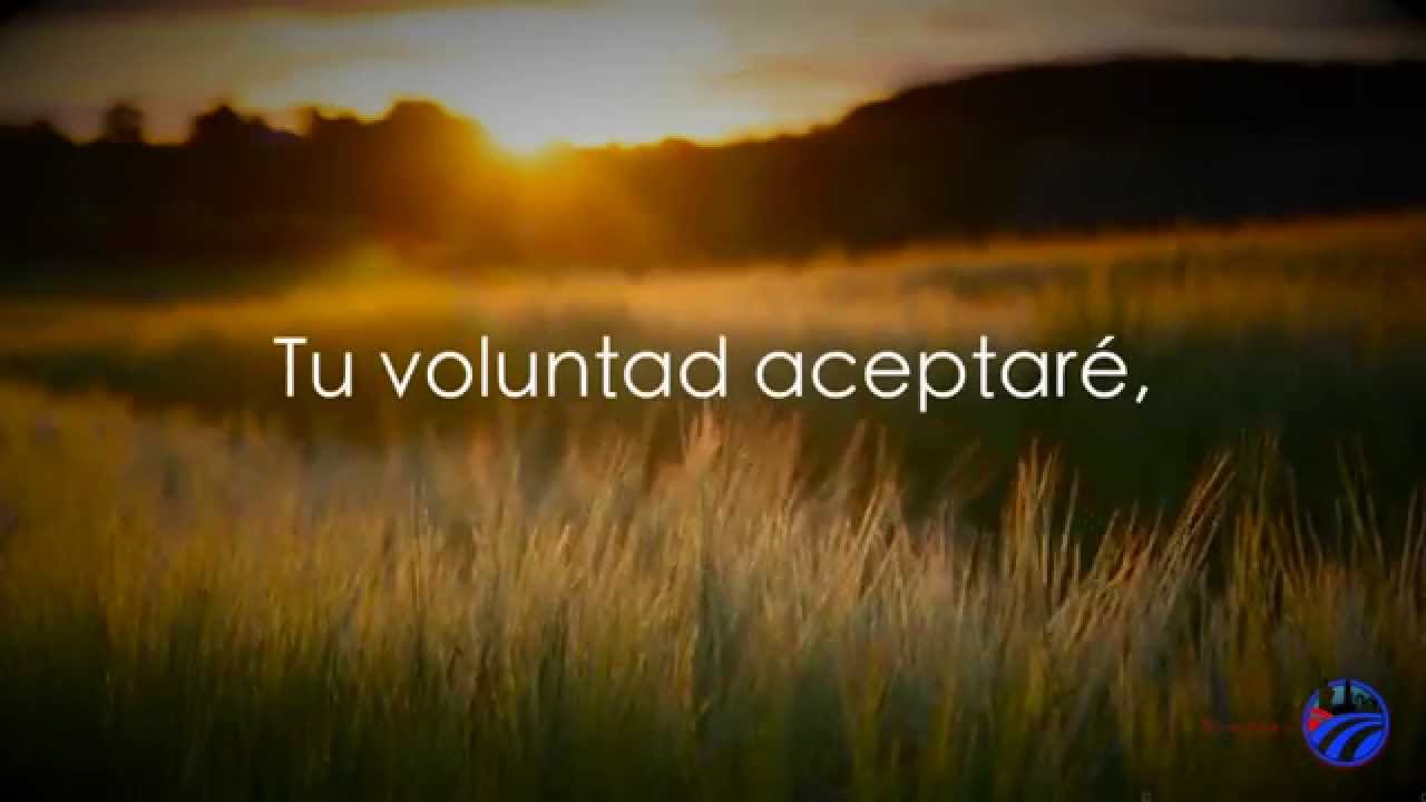 Tu Voluntad aceptare - Casa de Oracion Mexico