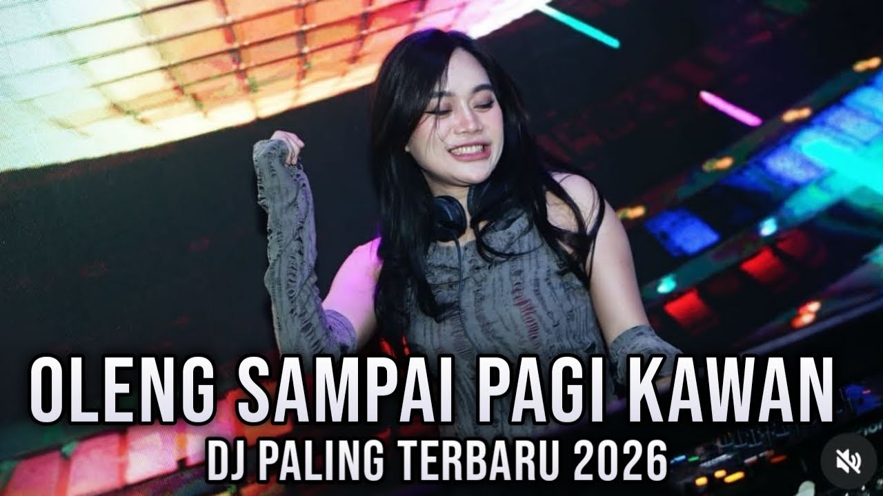 DJ PALING TERBARU 2026 ( OLENG SAMPAI PAGI KAWAN ) 