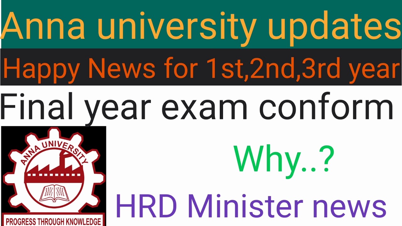 Anna university latest news -Happy News for 1st,2nd,3rd year|final year exam conform |HRD Minister