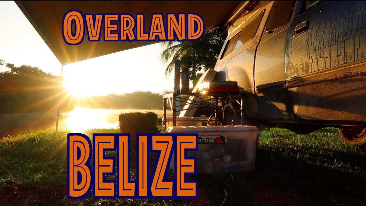 Overland Vacation BELIZE With A Dog OVERLAND TRAVEL SAGA Ep. 39