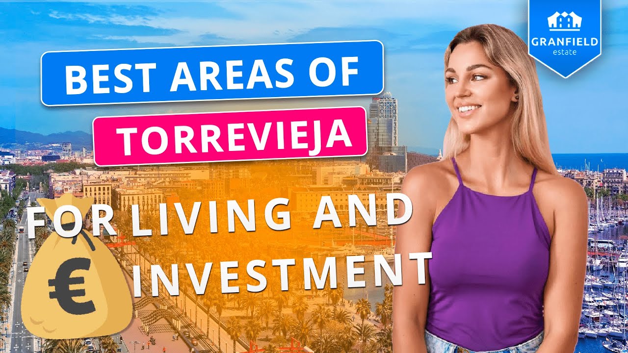 Best areas of Torrevieja: for living and investment  from Granfield Estate