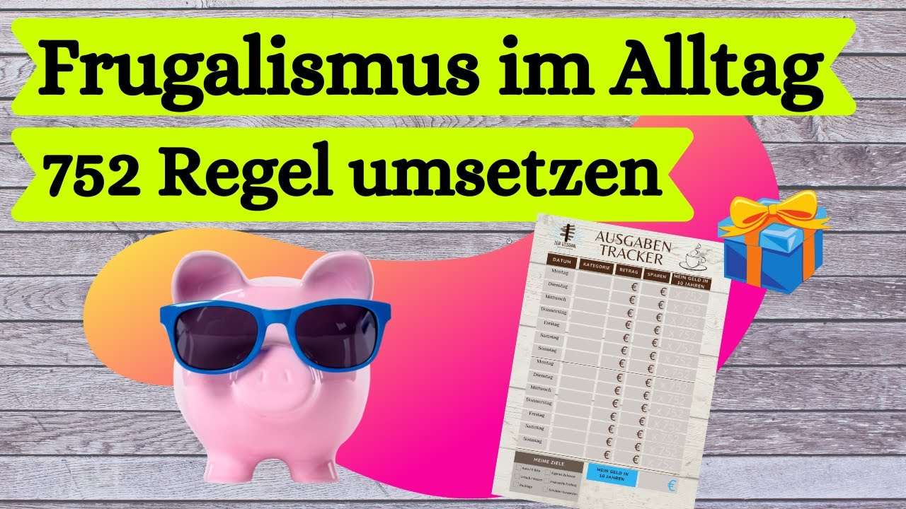Frugalismus - Sparen mit 752er Regel und Ausgaben Tracker + weitere Spartipps