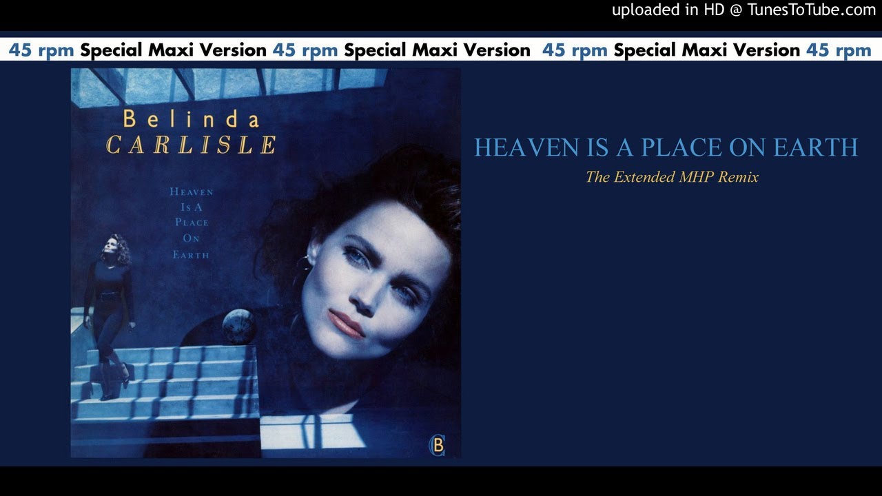 Belinda Carlisle - Heaven Is A Place On Earth (The Extended MHP Remix)