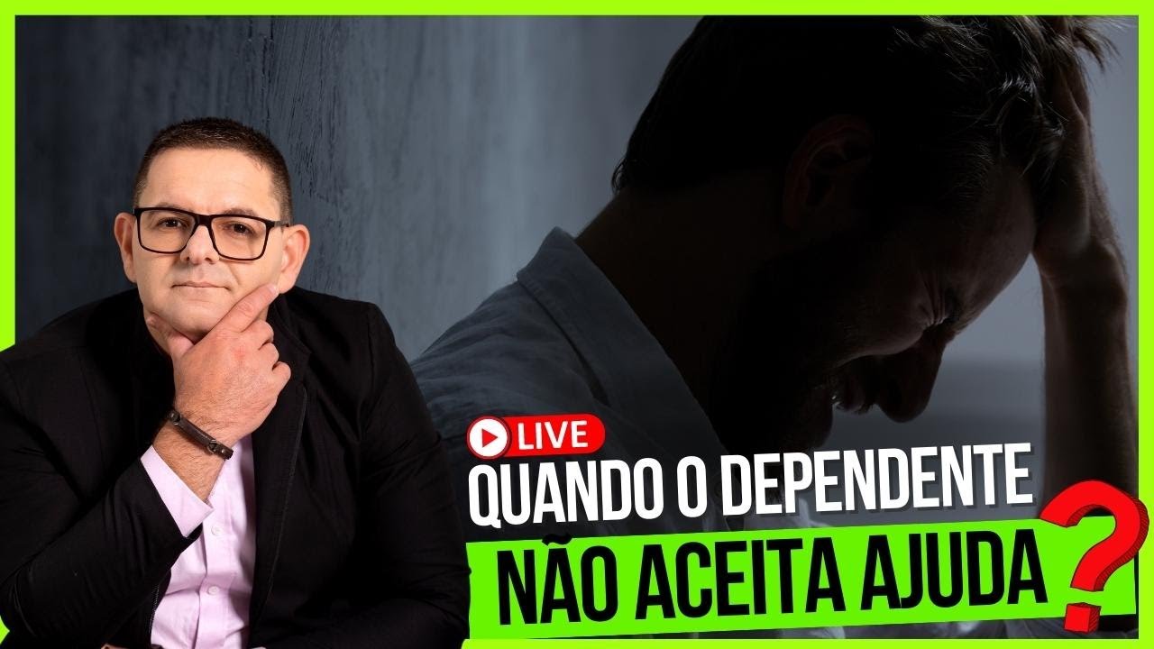 🔴 COMO AJUDAR O DEPENDENTE QUÍMICO SE ELE NÃO QUER?