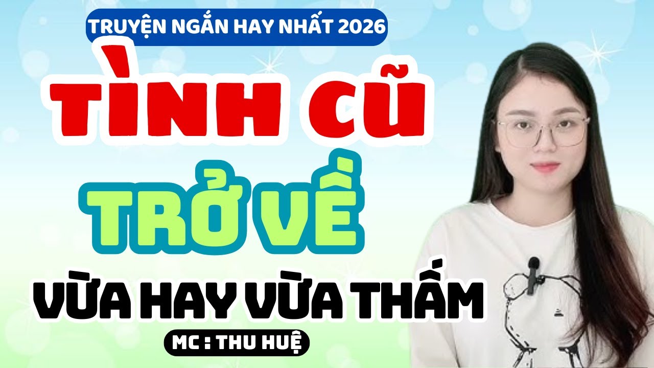 Truyện Ngắn 2026 Tình Cũ Trở Về Người Tình Không Danh Phận | MC Thu Huệ Kể Chuyện Đêm Khuya