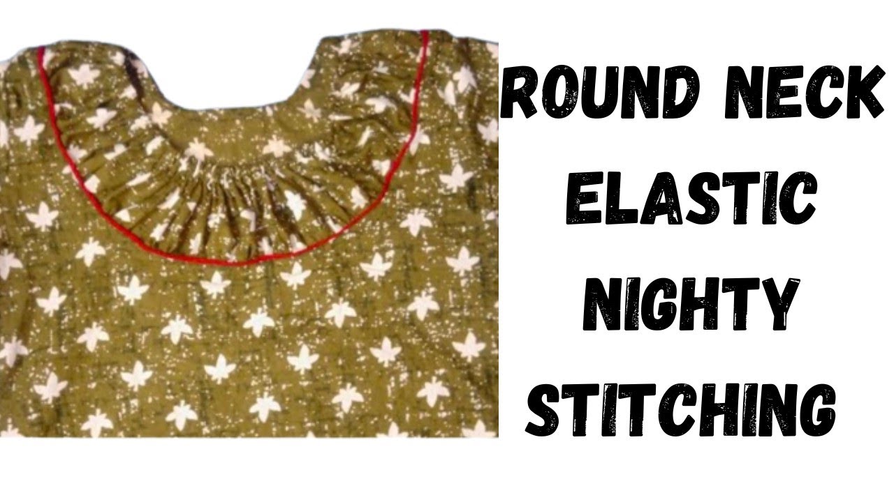Nighty cutting and stitching||round neck elastic nighty||elastic frill round neck nighty stitching