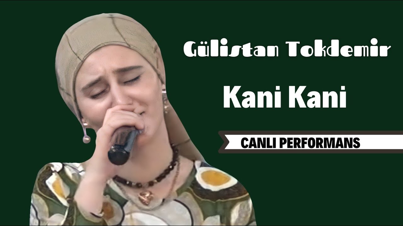 Gülistan Tokdemir - Kani Kani (CANLI)